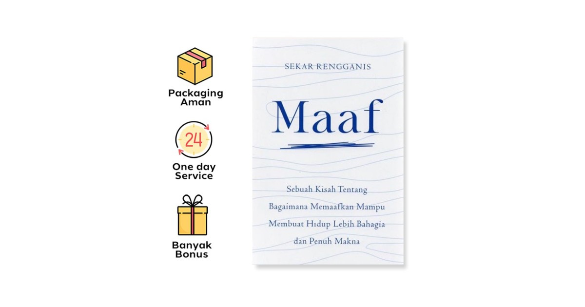 Maaf Sebuah Kisah Tentang Bagaimana Memaafkan Mampu Membuat Hidup Lebih Bahagia Dan Penuh Makna Solusi Buku